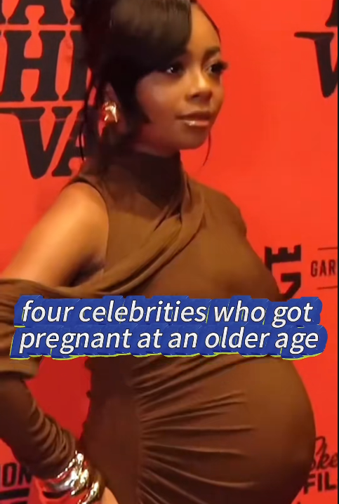 Four Celebrities Who Got Pregnant Later in Life