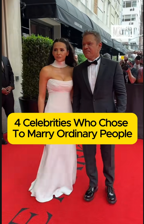 4 Celebrities Who Chose to Marry Ordinary People