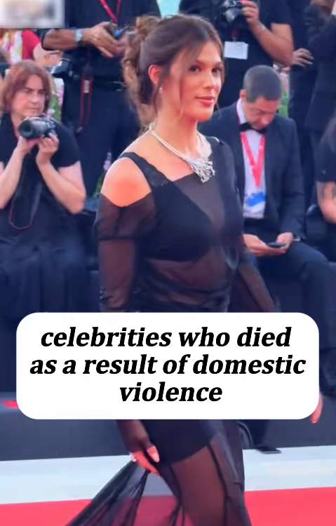 Celebrities Who Died Due to Domestic Violence