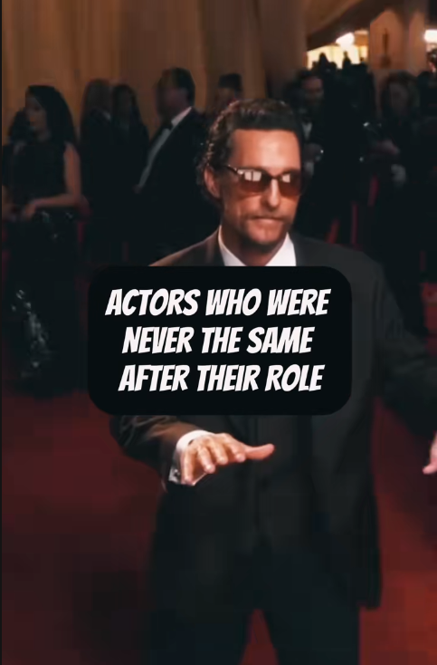 Actors Who Were Profoundly Changed by a Role